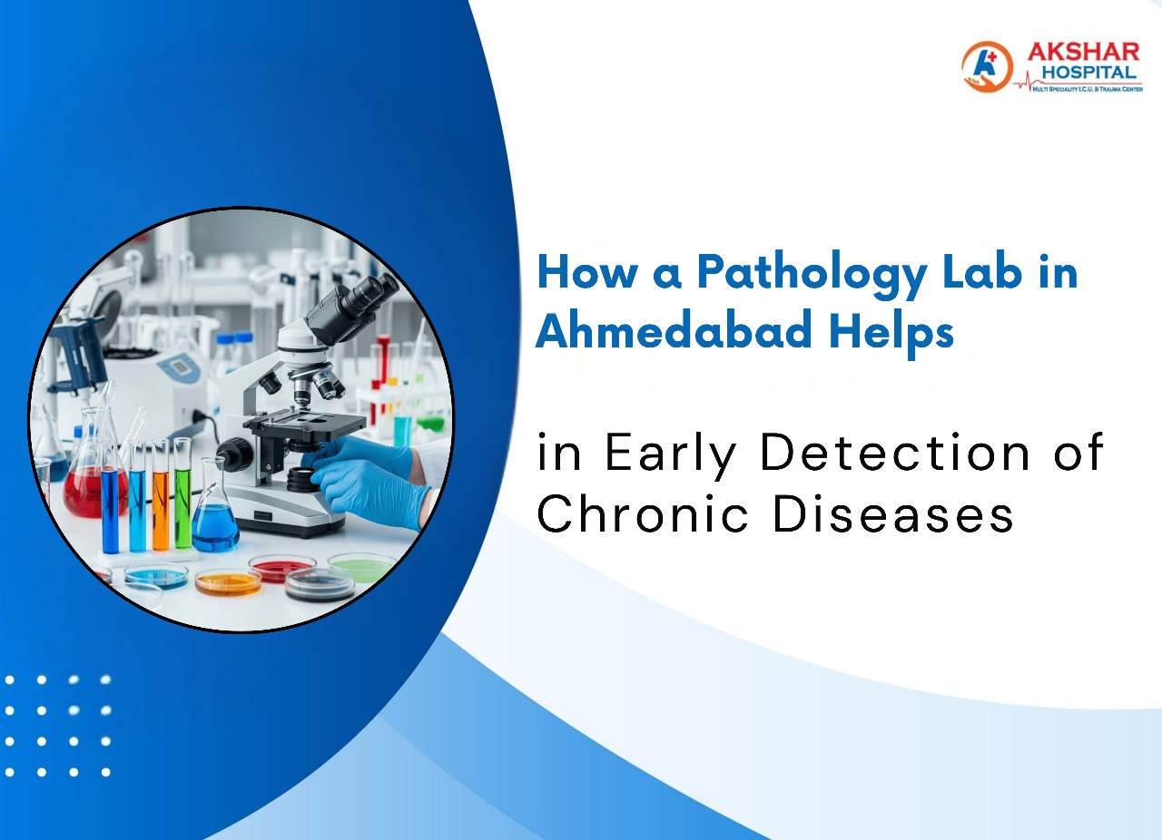 How a Pathology Lab in Ahmedabad Helps in Early Detection of Chronic Diseases