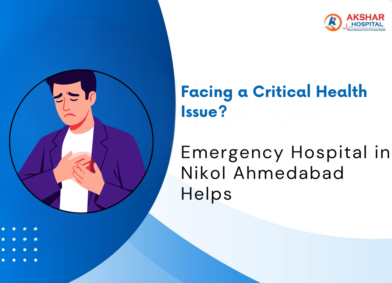 Facing a Critical Health Issue? Emergency Hospital in Nikol Ahmedabad Help