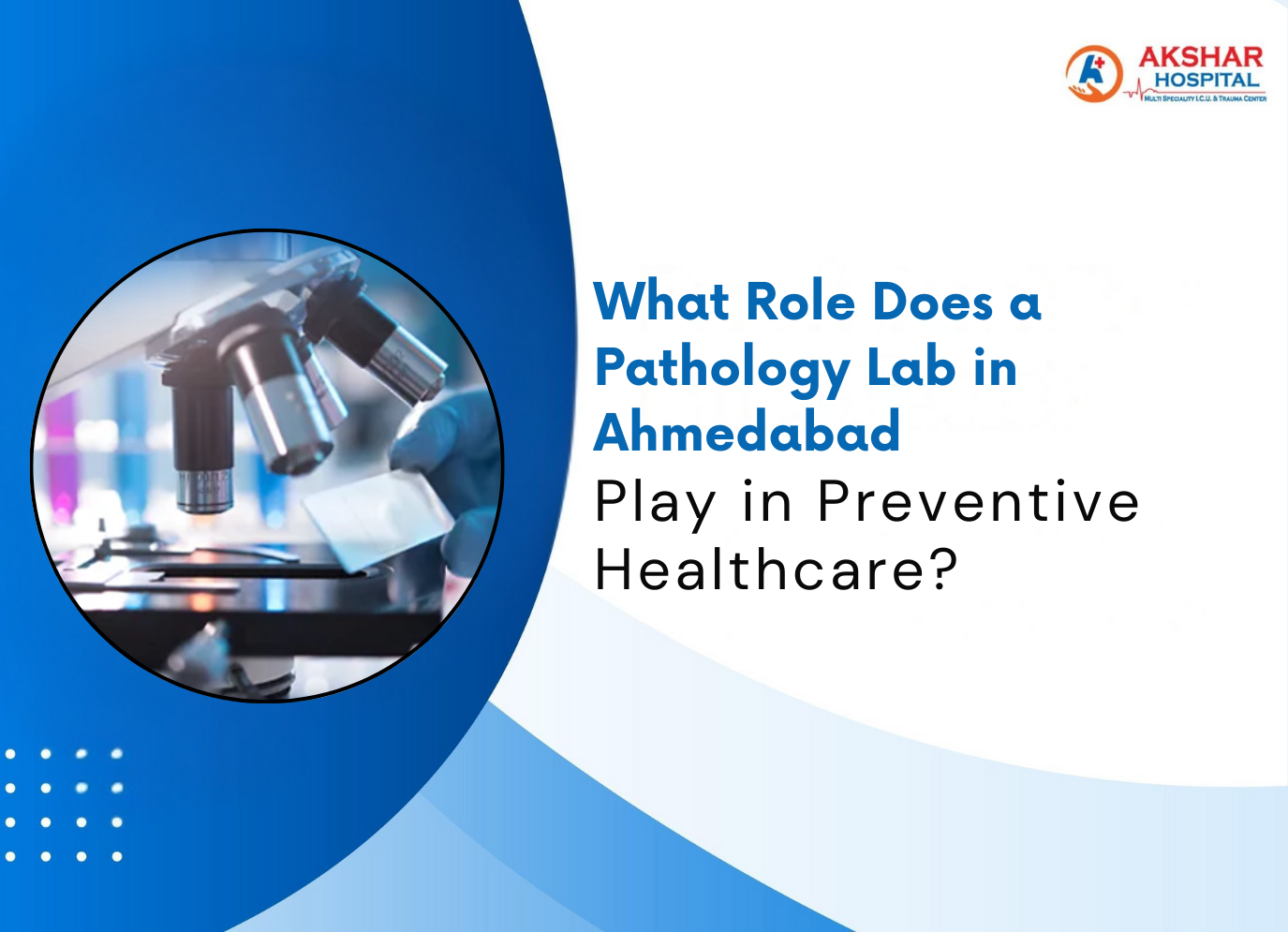 What Role Does a Pathology Lab in Ahmedabad Play in Preventive Healthcare?